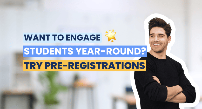 Want to engage students year-round? Try pre-registrations.